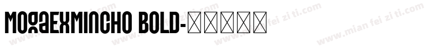 MogaExMincho Bold字体转换